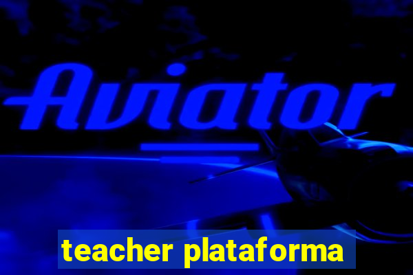 teacher plataforma